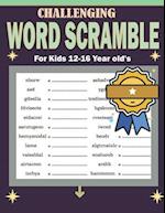 Challenging Word Scramble For Kids 12-16 Year old's: Educational and Funny Brain Teaser Word Scramble Puzzle Book 