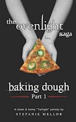 The Ovenlight Saga: Baking Dough: Part 1 