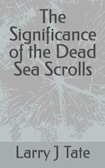 The Significance of the Dead Sea Scrolls 