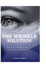 The Wrinkle Solution: Your Ultimate Guide to Wrinkle Prevention 