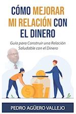 Cómo Mejorar Mi Relación con el Dinero