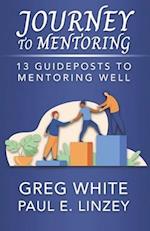 Journey to Mentoring: 13 Guideposts to Mentoring Well 