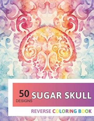 Sugar Skull Reverse Coloring Book