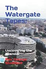 The Watergate Tapes: : Uncovering the Scandal 