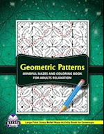 Geometric Patterns Mindful Mazes and Coloring Book for Adults Relaxation