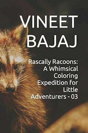 Rascally Racoons: A Whimsical Coloring Expedition for Little Adventurers - 03