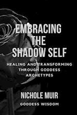 Embracing the Shadow Self: Healing and Transforming through Goddess Archetypes 