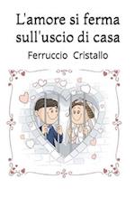 L'Amore Si Ferma Sull' Uscio Di Casa