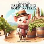 Paris the Pig Goes to Italy: The Adventures of Paris the Pig 