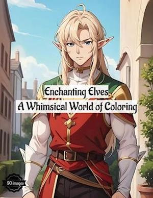 Enchanting Elves: A Whimsical World of Coloring