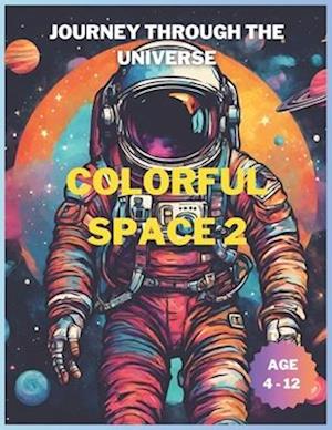 COLORFUL SPACE 2: JOURNEY THROUGH THE UNIVERSE