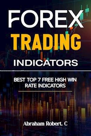 Forex Trading Indicators: Best Top 7 Free High Win Rate Indicator