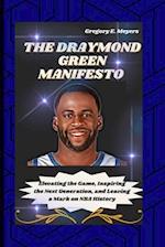 THE DRAYMOND GREEN MANIFESTO: Elevating the Game, Inspiring the Next Generation, and Leaving a Mark on NBA History 