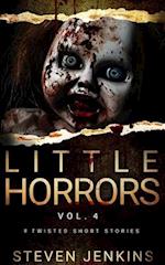 Little Horrors (8 Twisted Short Stories): Vol. 4 