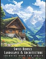 Swiss Houses Landscapes & Architecture Coloring Book for Adults