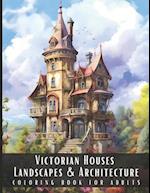 Victorian Houses Landscapes & Architecture Coloring Book for Adults