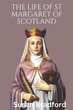 The Life Of St Margaret Of Scotland : Life history ,virtues and christian life of the queen of Scotland 
