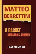 MATTEO BERRETTINI: A Racket Maestro's Journey 