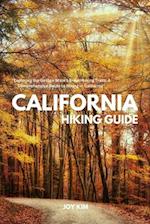 CALIFORNIA HIKING GUIDE: Exploring the Golden State's Breathtaking Trails: A Comprehensive Guide to Hiking in California 