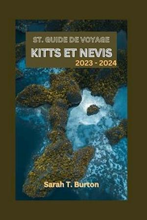 St. Guide de Voyage Kitts Et Nevis 2023 - 2024