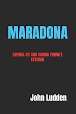 MARADONA : ESPANA 82 AND SAVING PRIVATE ESTEBAN 