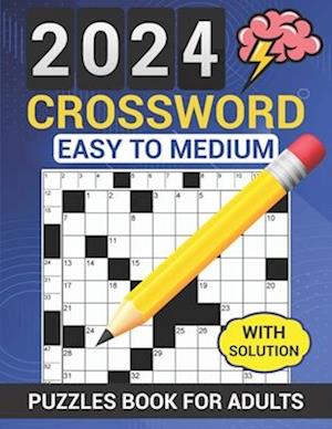 2024 Crossword Puzzles Book For Adults With Solution: Easy to Medium Crosswords Book for Seniors and Teens - Large Print, Anti eye strain Entertaining