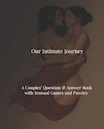 Our Intimate Journey -A Couples' Question & Answer Book with Sensual Games and Puzzles 