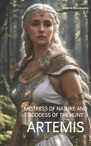 Artemis: Mistress of Nature and Goddess of the Hunt