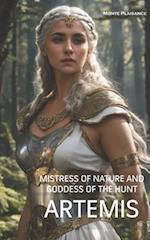 Artemis: Mistress of Nature and Goddess of the Hunt 