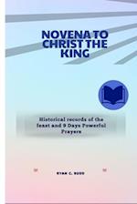 Novena to Christ the King : Historical records of the feast and 9 days Powerful Prayers 