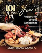 101 New Year's Recipes for Joyous Gatherings: A Cookbook for New Year's Celebrations and Traditions 