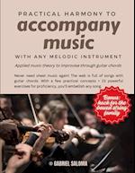 Practical harmony to accompany music with any melodic instrument: Applied music theory to improvise through guitar chords 