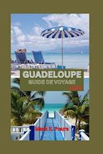 Guadeloupe Guide de Voyage 2024
