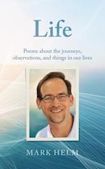 Life: Poems about the Journeys, Observations, and Things in our Lives 