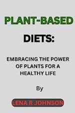 Plant-Based Diets: Embracing the Power of Plants for a Healthy Life 