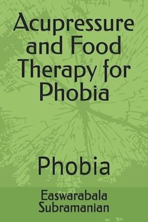 Acupressure and Food Therapy for Phobia: Phobia