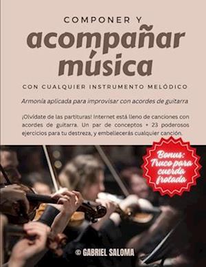 Componer y acompañar música con cualquier instrumento melódico