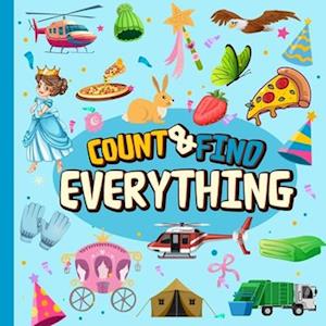 Count & Find Everything: A Fun Counting Picture Puzzle Book for Kids Filled with Colorful Vehicles, Animals, Fruits, Vegetables and Many More! | Count