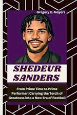 SHEDEUR SANDERS: From Prime Time to Prime Performer: Carrying the Torch of Greatness into a New Era of Football 