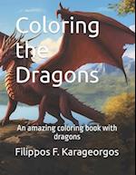 Coloring the Dragons: An amazing coloring book with dragons 