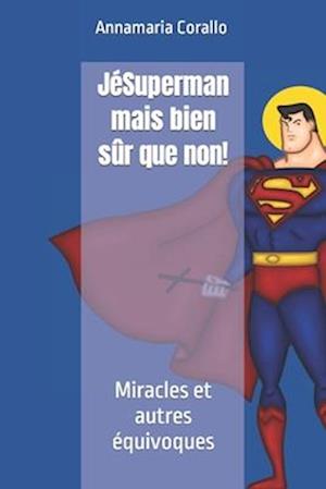 JéSuperman mais bien sûr que non!