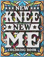 New Knee New Me Knee Surgery Recovery Coloring Book: Post Surgery Gifts for After Knee Surgery, Knee Replacement Gifts Funny for Men, Women, and Teens