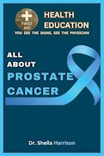 All About Prostate Cancer: Types, Symptoms, Causes, Diagnosis, Treatment, Medications, Prevention & Control, Management 