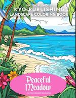 Landscape Coloring book Peaceful Meadows: Reconnect with Nature's Serenity in 40+ Breathtaking Landscapes to Soothe Your Soul 