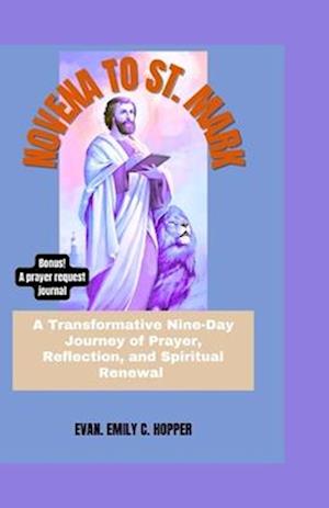 NOVENA TO ST. MARK: A Transformative Nine-Day Journey of Prayer, Reflection, and Spiritual Renewal