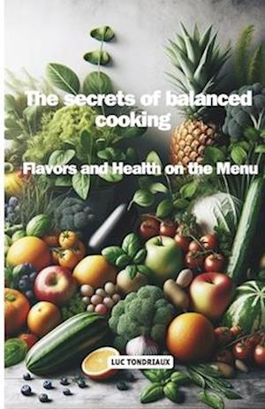 The secrets of balanced cooking: Flavors and health on the menu