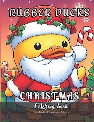 Rubber Ducks Christmas Coloring Book for Kids, Teens and Adults