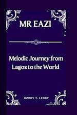 MR EAZI : Melodic journey from Lagos to the World 