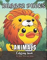 Rubber Ducks Animals Coloring Book for Kids, Teens and Adults