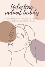 Unlocking Radiant Beauty : A comprehensive guide to facial massage and beauty care 